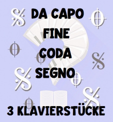 Da capo al fine / coda / segno - 3 kleine Klavierstücke 